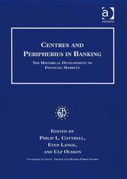 Front cover of CENTRES AND PERIPHERIES IN BANKING: THE HISTORICAL DEVELOPMENT OF FINANCIAL...; ED. BY PHILIP L. COTTRELL by Philip L. Cottrell