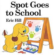 Front cover of Spot goes to school by Eric Hill