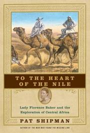 Front cover of To the heart of the Nile by Pat Shipman