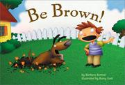 Cover of Be Brown! by Barbara Bottner