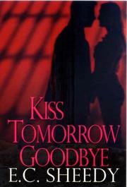 Front cover of Kiss Tomorrow Goodbye by E.C. Sheedy