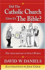 Front cover of Did the Catholic Church Give Us the Bible? by David W. Daniels