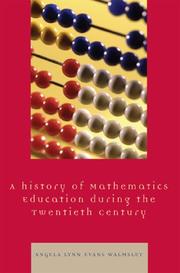 Front cover of A History of Mathematics Education during the Twentieth Century by Angela Lynn Evans Walmsley