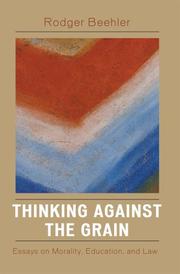 Front cover of Thinking Against the Grain: Essays on Morality, Education, and Law (Europes: Ethnomusicologies and Modernities) by Beehler Rodger