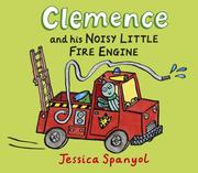 Cover of Clemence and his noisy little fire engine by Jessica Spanyol