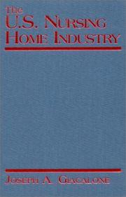 Front cover of The U.S. Nursing Home Industry (Industry Studies) by Joseph A. Giacalone