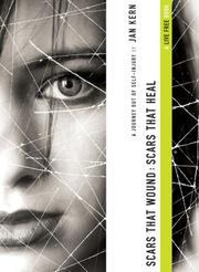 Front cover of Scars That Wound, Scars That Heal by Jan Kern