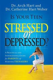Front cover of Is your teen stressed or depressed? by Archibald D. Hart