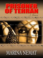 Front cover of Prisoner of Tehran by Marina Nemat