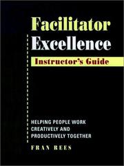 Front cover of Facilitator Excellence Instructor's Guide: Helping People Work Creatively and Productively Together/Facilitator Excellence by Fran Rees