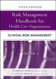 Front cover of Risk Management Handbook for Health Care Organizations, Clinical Risk Management by Sylvia M. Brown