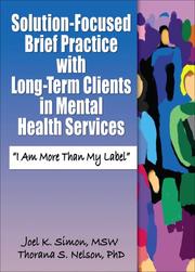 Front cover of Solution-Focused Brief Practice with Long-Term Clients in Mental Health Services by Joel K. Simon