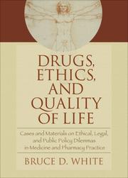 Front cover of Drugs, Ethics, and Quality of Life by Bruce D. White