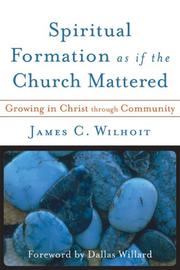 Front cover of Spiritual Formation as if the Church Mattered by James C. Wilhoit