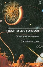 Front cover of How to live forever by Stephen R. L. Clark