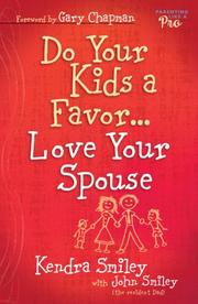 Front cover of Do your kids a favor -- love your spouse by Kendra Smiley