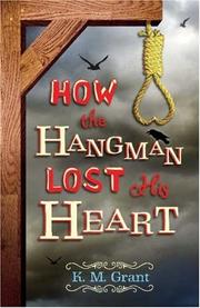 Cover of How the Hangman Lost His Heart by K. M. Grant