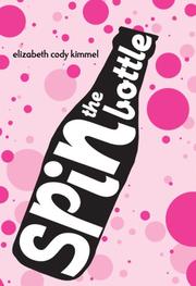 Cover of Spin The Bottle by Elizabeth Cody Kimmel