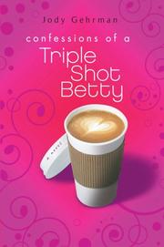 Front cover of Confessions of a Triple Shot Betty by Jody Gehrman