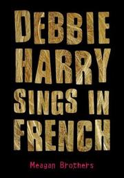 Front cover of Debbie Harry Sings in French by Meagan Brothers
