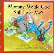 Front cover of Mommy, Would God Still Love Me? by Laura Wallace