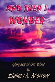 Front cover of And Then I Wonder by Elaine M. Morrow