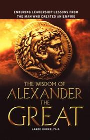 Front cover of The Wisdom of Alexander the Great by Ph.D., Lance Kurke