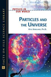 Front cover of Particles And the Universe (Physics in Our World) by Kyle Kirkland