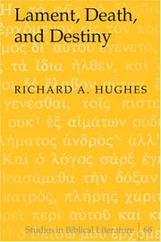 Front cover of Lament, Death, and Destiny (Studies in Biblical Literature, V. 68) by Richard A. Hughes