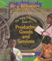 Front cover of The Young Zillionaire's Guide to Producing Goods and Services (Be a Zillionaire) by Juliana O. Tillema