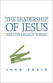 Front cover of The leadership of Jesus and its legacy today by John Eric Adair