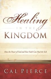 Front cover of Healing in the kingdom by Cal Pierce