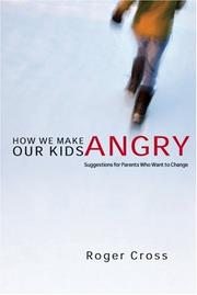 Front cover of How we make our kids angry by Roger Cross