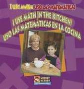 Front cover of I Use Math In The Kitchen/ USO las Matematicas en la Cocina / USO Las Matematicas En La Cocina (I Use Math/Uso Las Matematicas) by Joanne Mattern