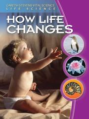 Front cover of How Life Changes (Gareth Stevens Vital Science: Life Science) by Barbara A. Somervill