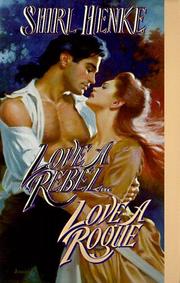 Front cover of Love a Rebel...Love a Rogue by Shirl Henke