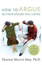Front cover of How To Argue So Your Spouse Will Listen by Sharon (Hart) Morris May