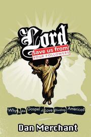 Front cover of Lord, Save Us From Your Followers by Dan Merchant