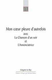 Front cover of MON COEUR PLEURE D'AUTREFOIS (1889 ET 1907) AVEC LA CHANSON D'UN SOIR (1887) ET...; ED. BY RICHARD BALES by GREGOIRE LE ROY