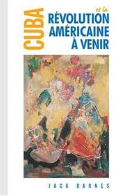 Front cover of Cuba et la révolution américaine à venir by Jack Barnes