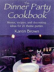 Front cover of The Dinner Party Cookbook by Karen Brown