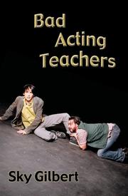 Cover of Bad Acting Teachers by Sky Gilbert