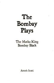 Front cover of The Bombay plays by Anosh Irani