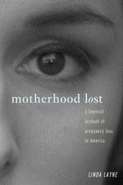 Cover of Motherhood Lost by Linda L. Layne