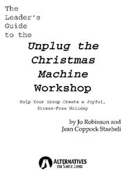 Front cover of The Leader's Guide to "Unplug the Christmas Machine" Workshop by Jo Robinson