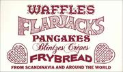 Front cover of Waffles, Flapjacks, Pancakes, Blintzes, Crepes and Frybread by Unknown