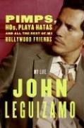 Cover of Pimps, Hos, Playa Hatas, and All the Rest of My Hollywood Friends by John Leguizamo