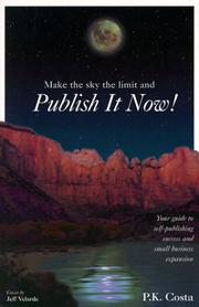 Front cover of Publish It Now! Your Guide to Self-Publishing Success and Small BusinessExpansion by Pamela K. Costa