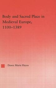 Front cover of Body and Sacred Place in Medieval Europe, 1100-1389 (Studies in Medieval History and Culture, 18) by Dawn Mari Hayes