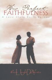 Front cover of His Perfect Faithfulness - A Love Story Built By God by Richard Runkles
